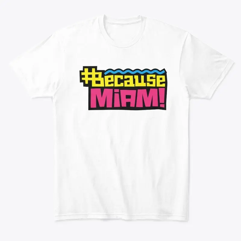 Because Miami Tee