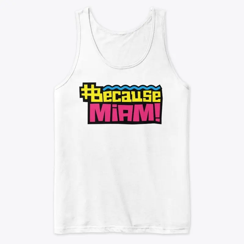 Because Miami Premium Tank Top